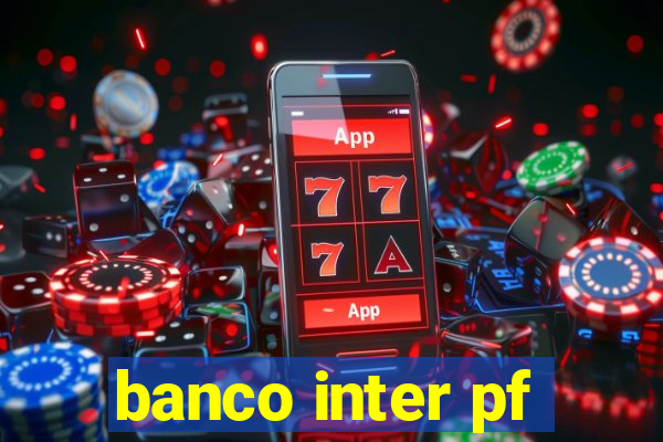 banco inter pf